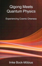 Imke Bock-Möbius: "Qigong Meets Quantum Physics. Experiencing Cosmic Oneness". Three Pines Press 2012